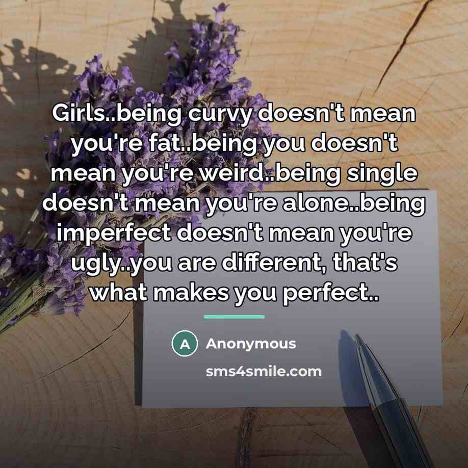 “Girls..being curvy doesn't mean you're fat..being you doesn't mean you're…” quote by Anonymous