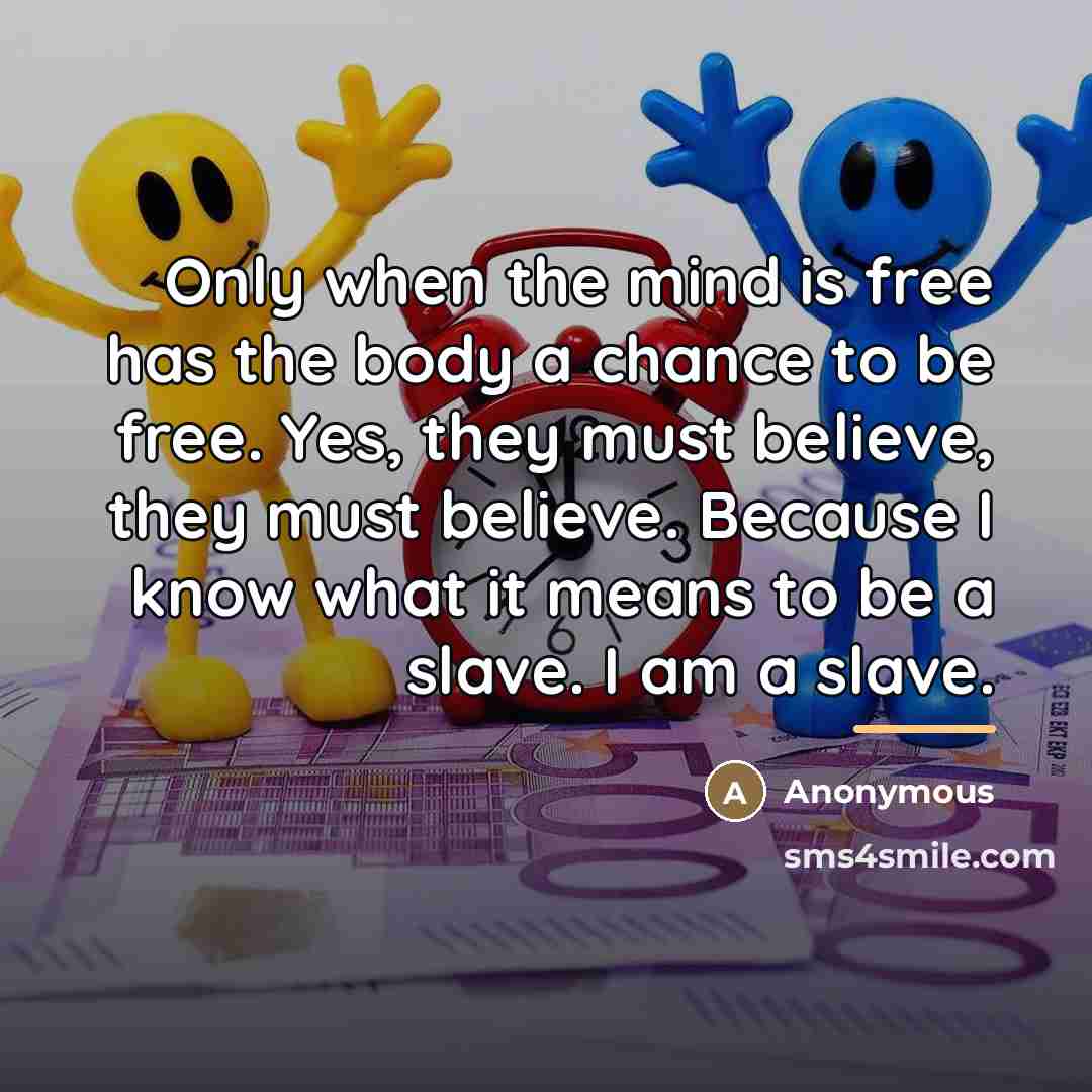 “Only when the mind is free has the body a…” quote by Anonymous