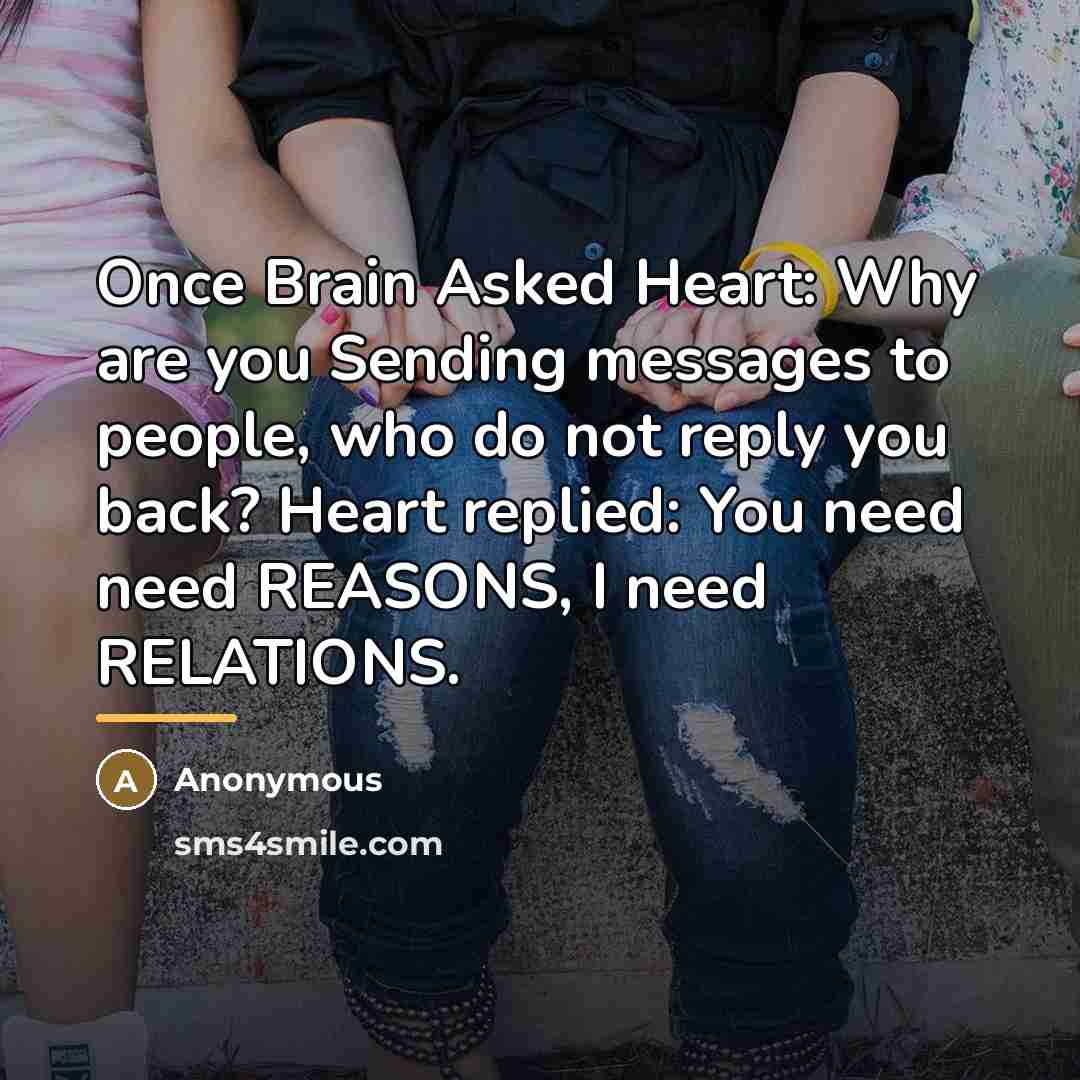 “Once Brain Asked Heart: Why are you Sending messages to…” quote by Anonymous