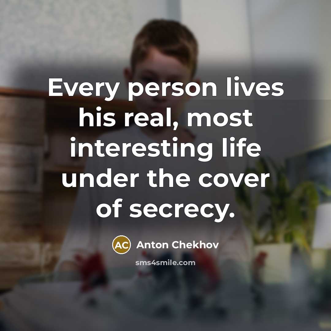 “Every person lives his real, most interesting life under the…” quote by Anton Chekhov