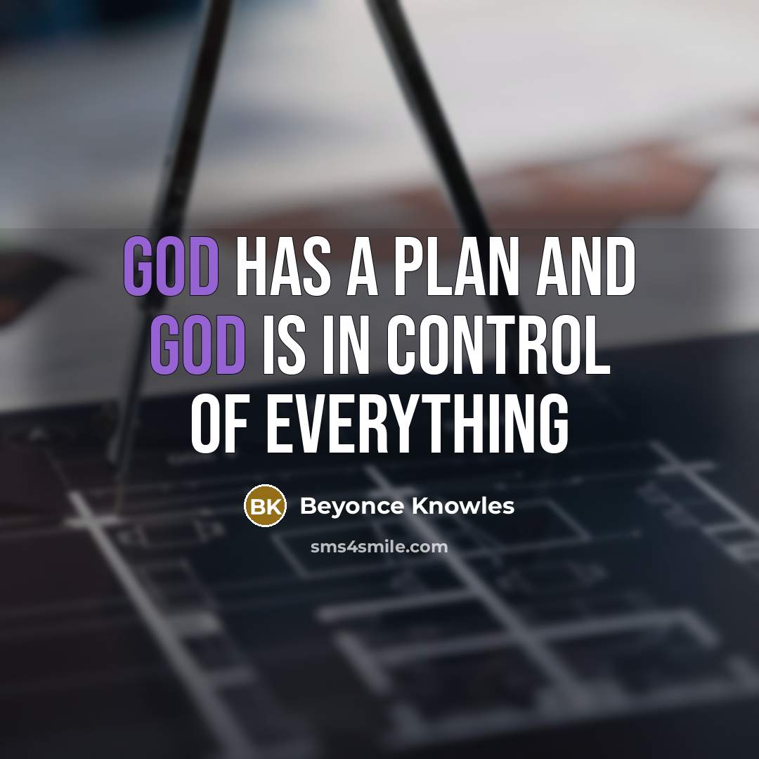 “God has a plan and God is in control of everything” quote by Beyonce Knowles