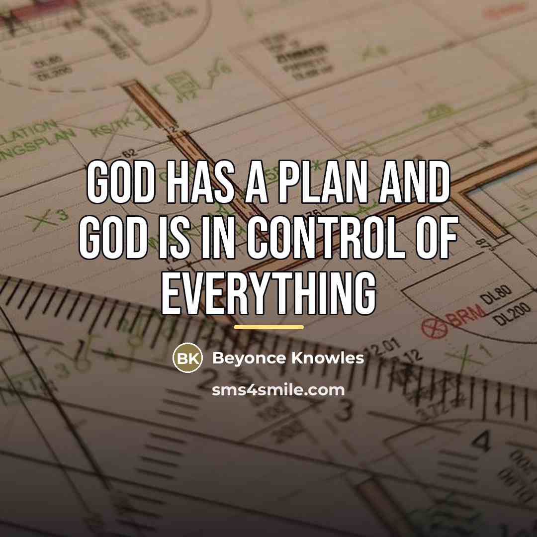 “God has a plan and God is in control of…” quote by Beyonce Knowles