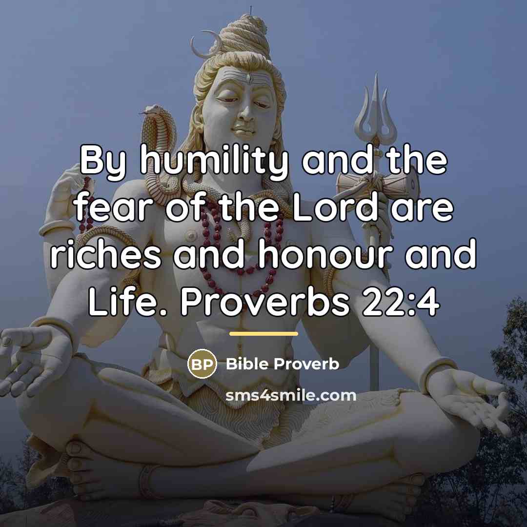 “By humility and the fear of the Lord are riches…” quote by Bible Proverb