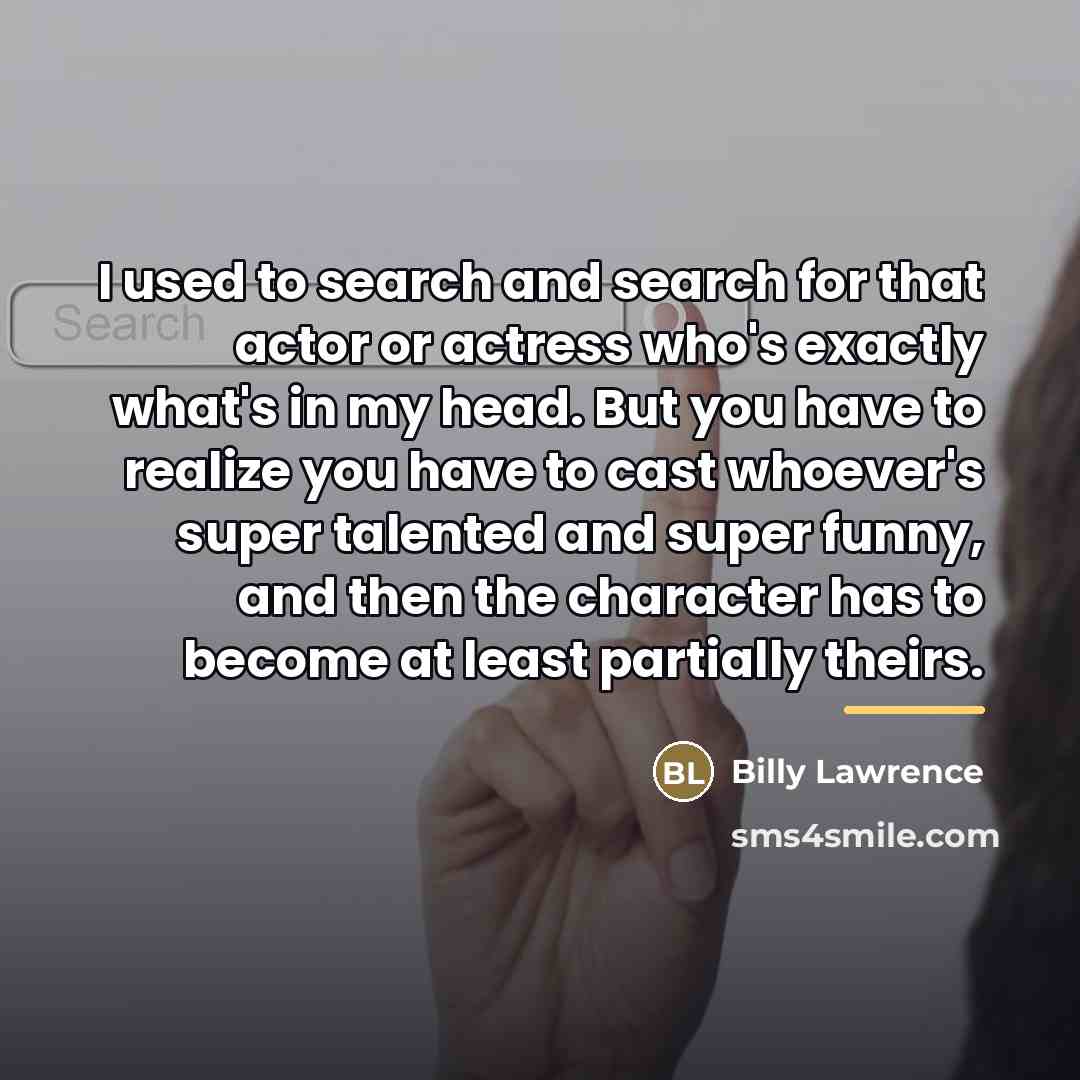 “I used to search and search for that actor or…” quote by Billy Lawrence