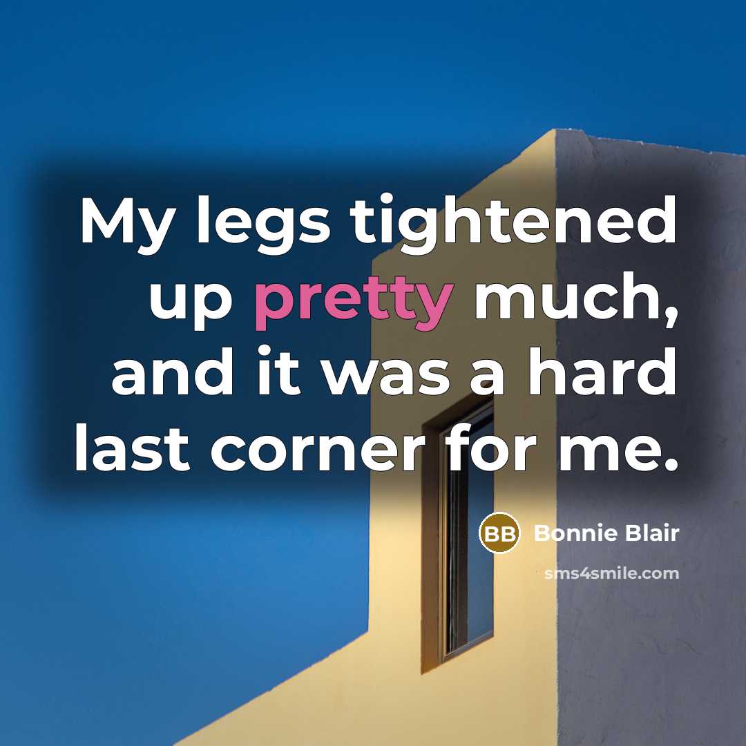 “My legs tightened up pretty much, and it was a…” quote by Bonnie Blair