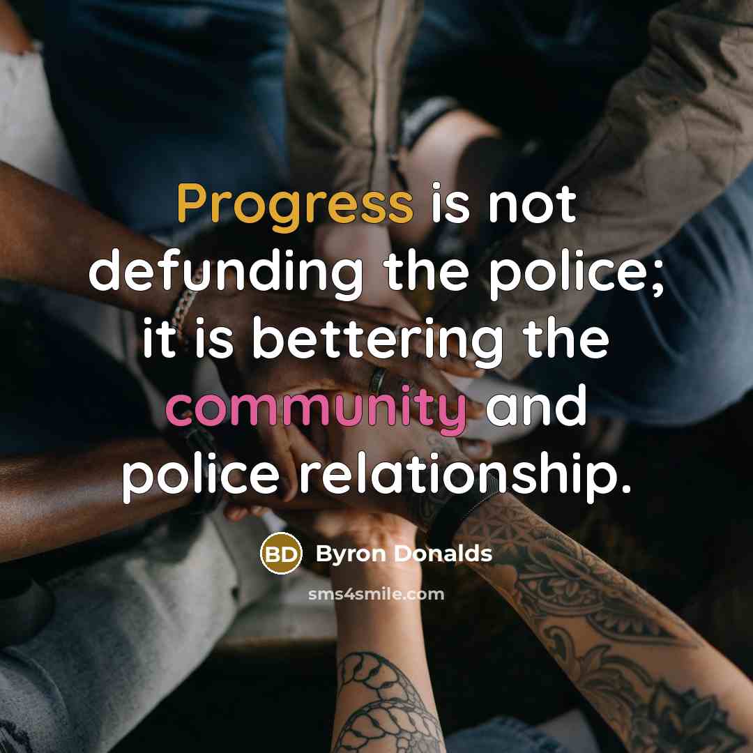 “Progress is not defunding the police; it is bettering the…” quote by Byron Donalds