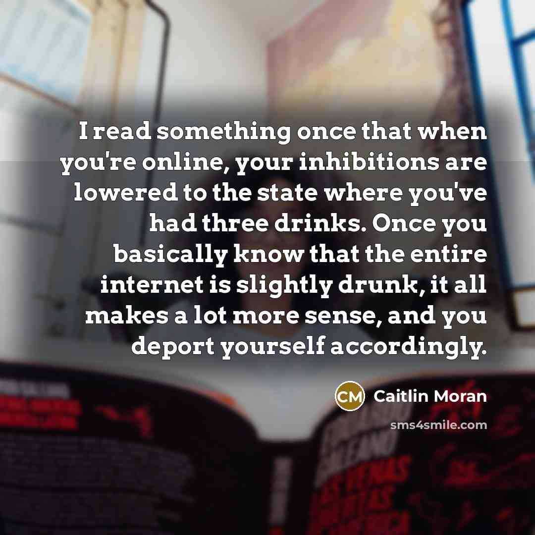 “I read something once that when you're online, your inhibitions…” quote by Caitlin Moran