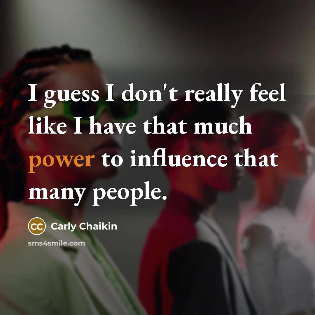 “I guess I don't really feel like I have that…” quote by Carly Chaikin