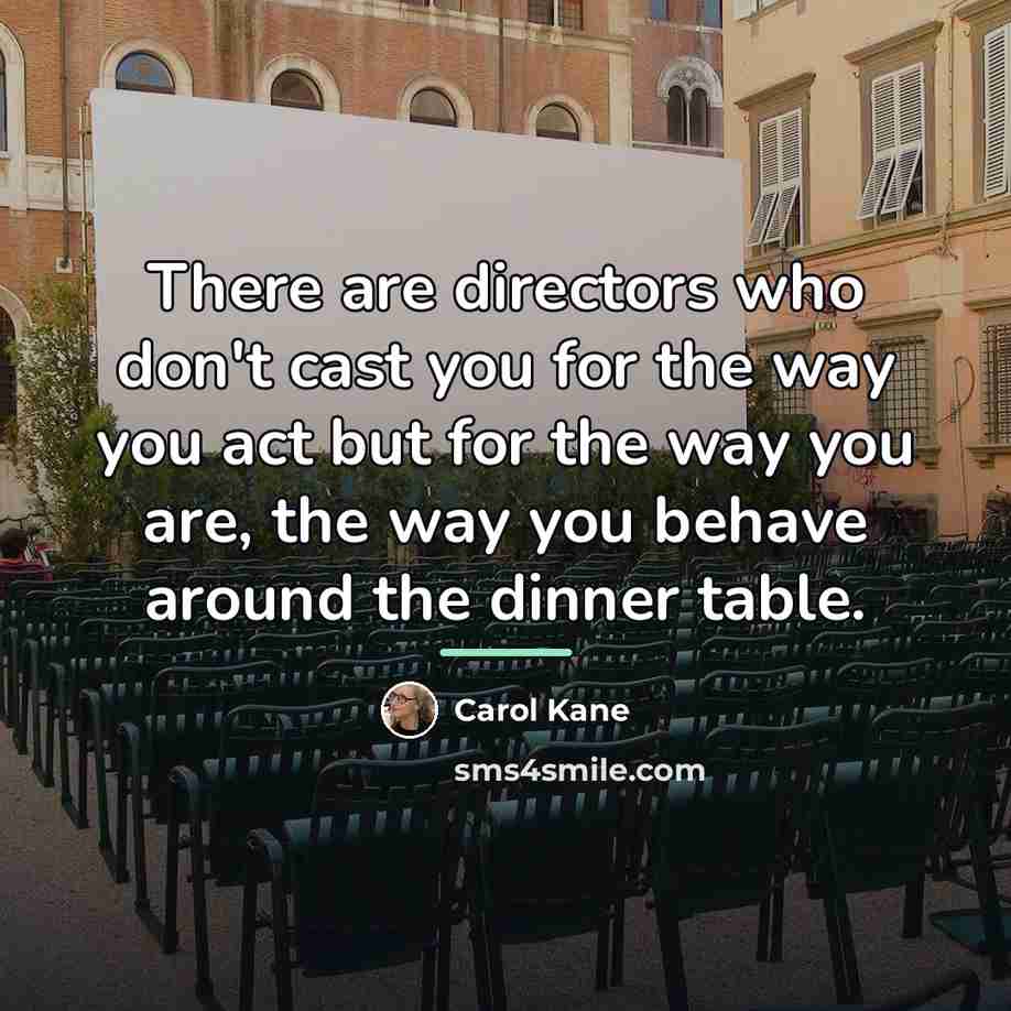 “There are directors who don't cast you for the way…” quote by Carol Kane