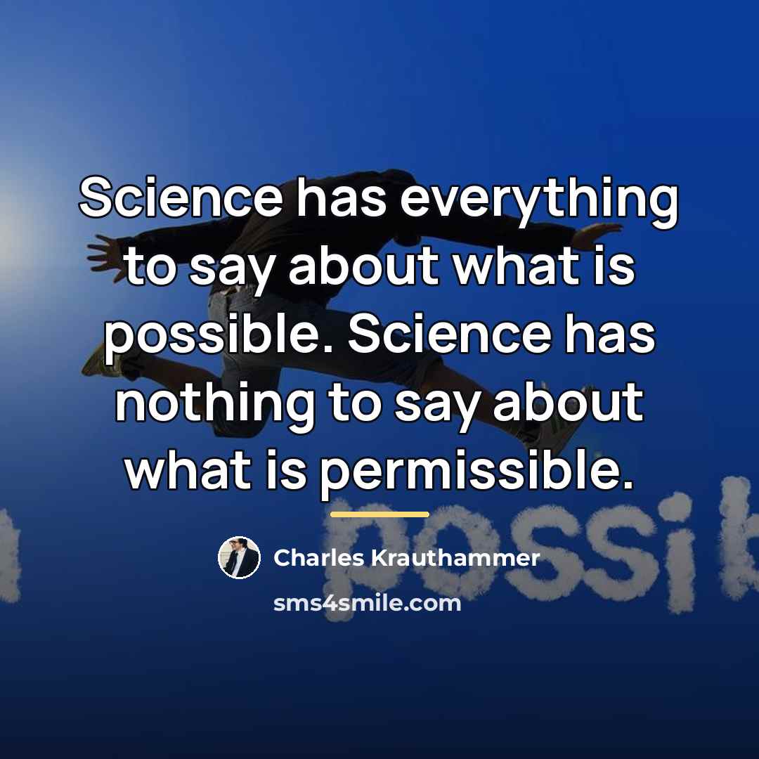 “Science has everything to say about what is possible. Science…” quote by Charles Krauthammer