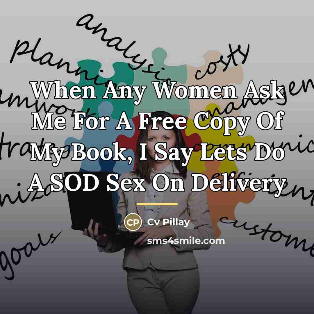 “When Any Women Ask Me For A Free Copy Of…” quote by Cv Pillay