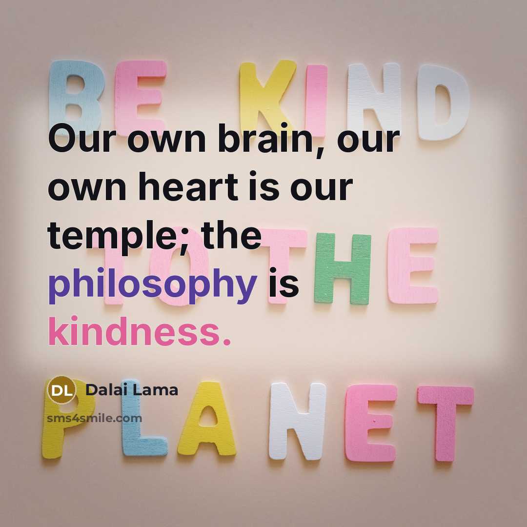 “Our own brain, our own heart is our temple; the…” quote by Dalai Lama