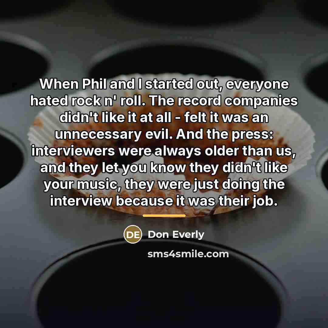“When Phil and I started out, everyone hated rock n'…” quote by Don Everly