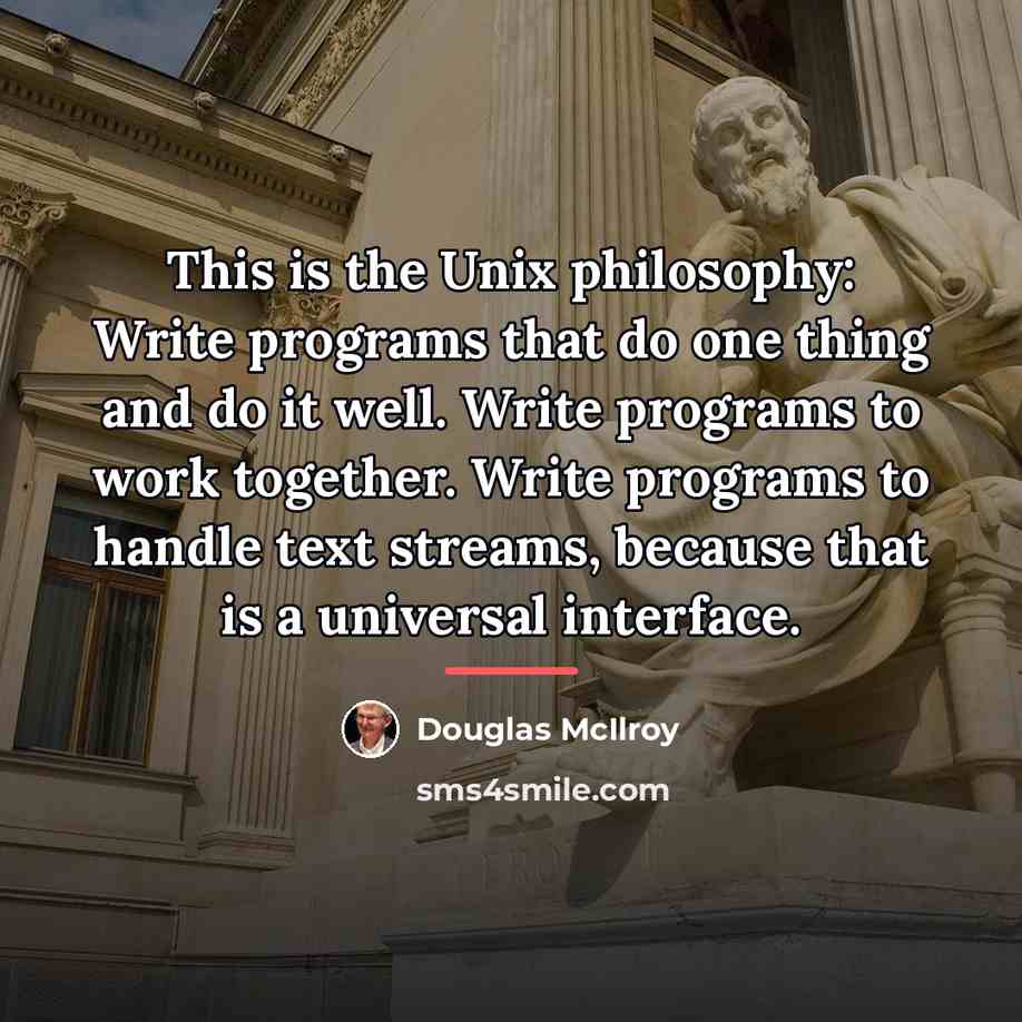 “This is the Unix philosophy: Write programs that do one…” quote by Douglas McIlroy