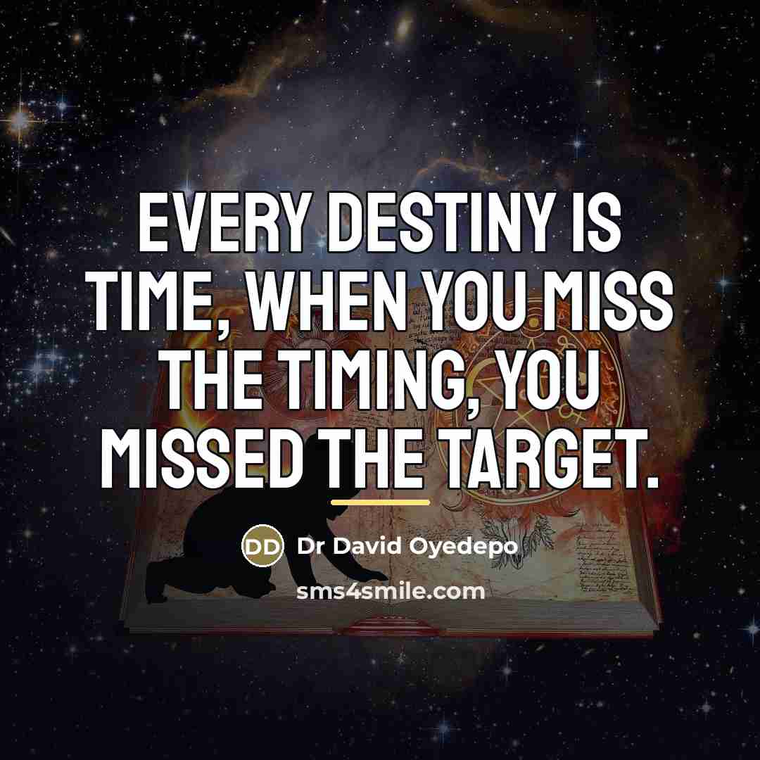 “Every destiny is time, when you miss the timing, you…” quote by Anonymous