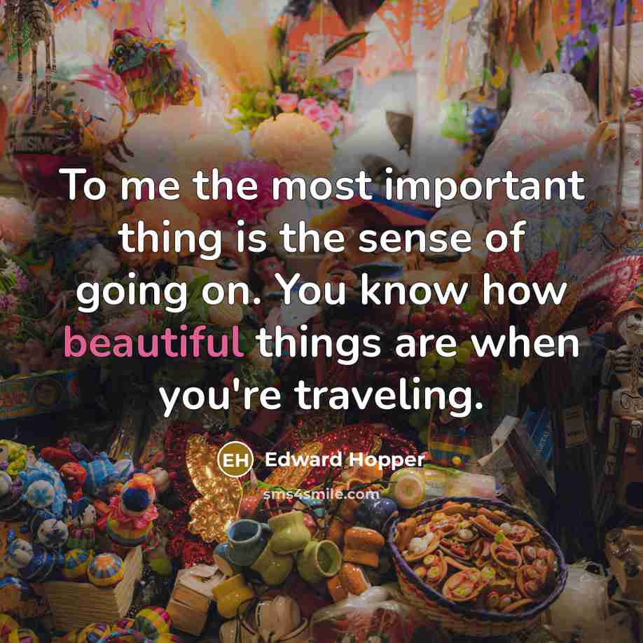 “To me the most important thing is the sense of…” quote by Edward Hopper