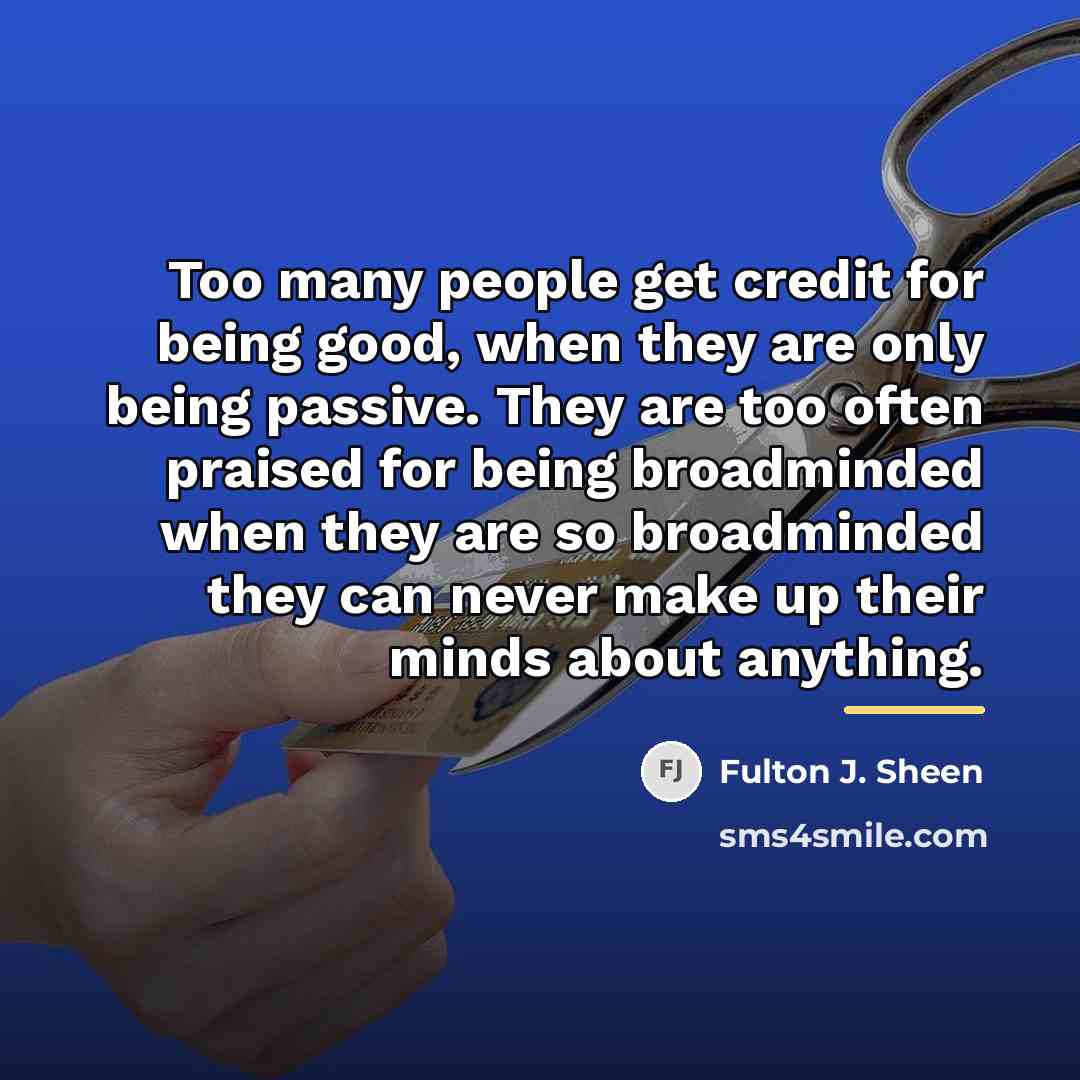 “Too many people get credit for being good, when they…” quote by Fulton J. Sheen