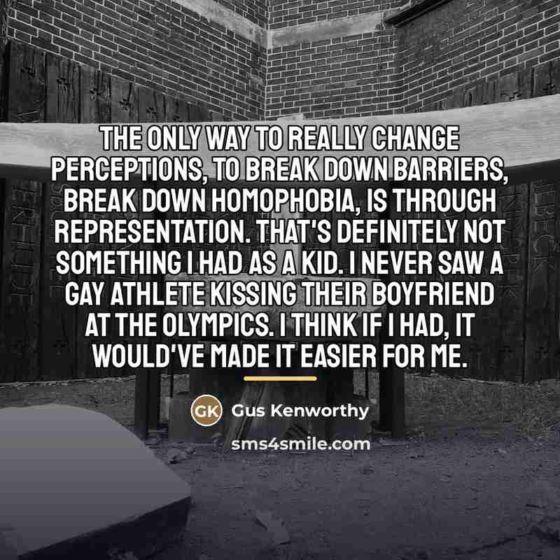 “The only way to really change perceptions, to break down…” quote by Gus Kenworthy
