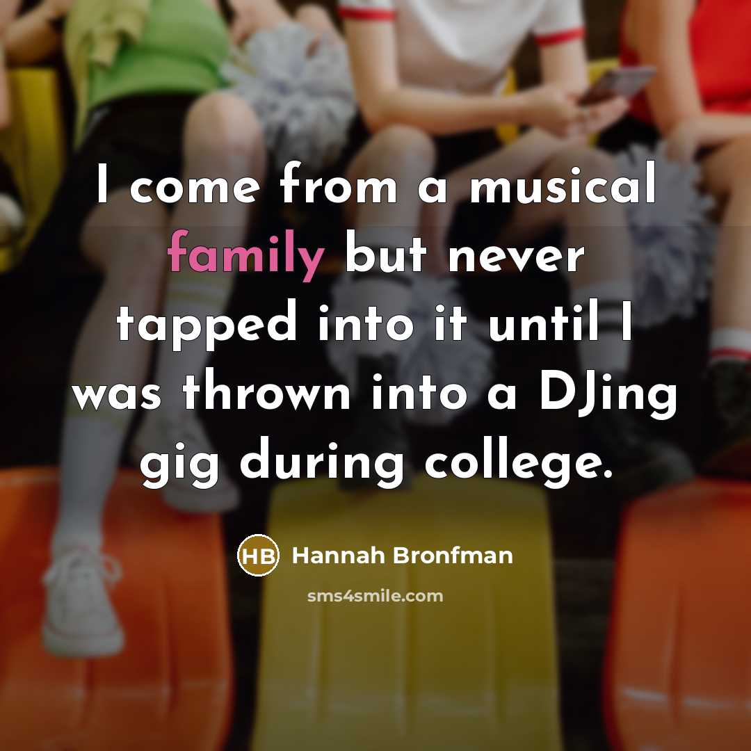 “I come from a musical family but never tapped into…” quote by Hannah Bronfman