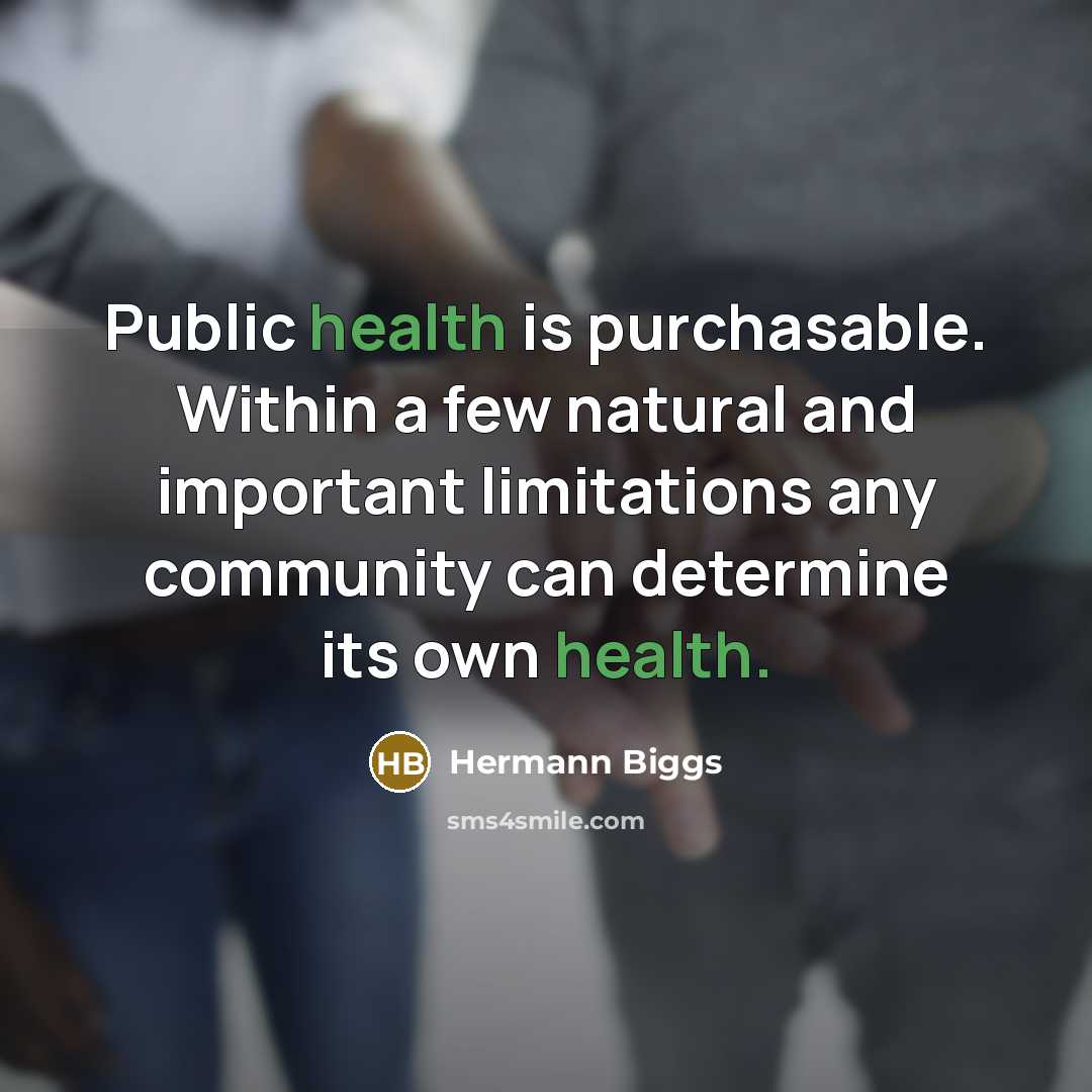 “Public health is purchasable. Within a few natural and important…” quote by Hermann Biggs