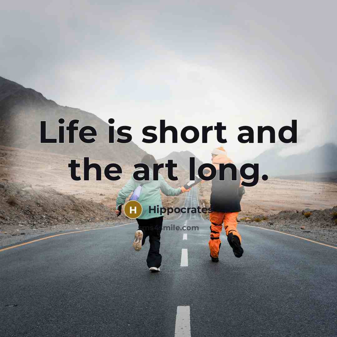 “Life is short and the art long.…” quote by Hippocrates