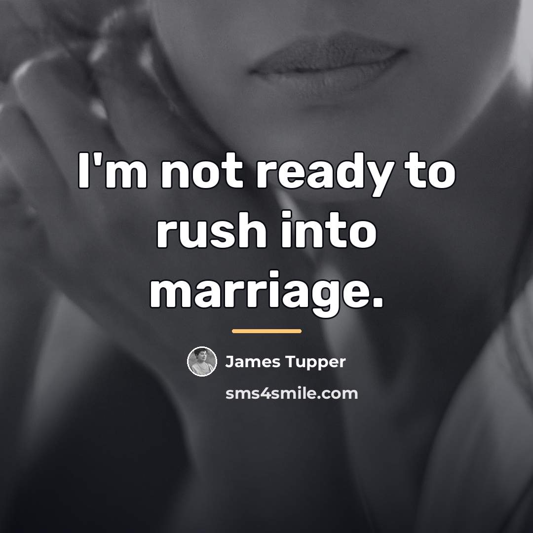 “I'm not ready to rush into marriage.…” quote by James Tupper