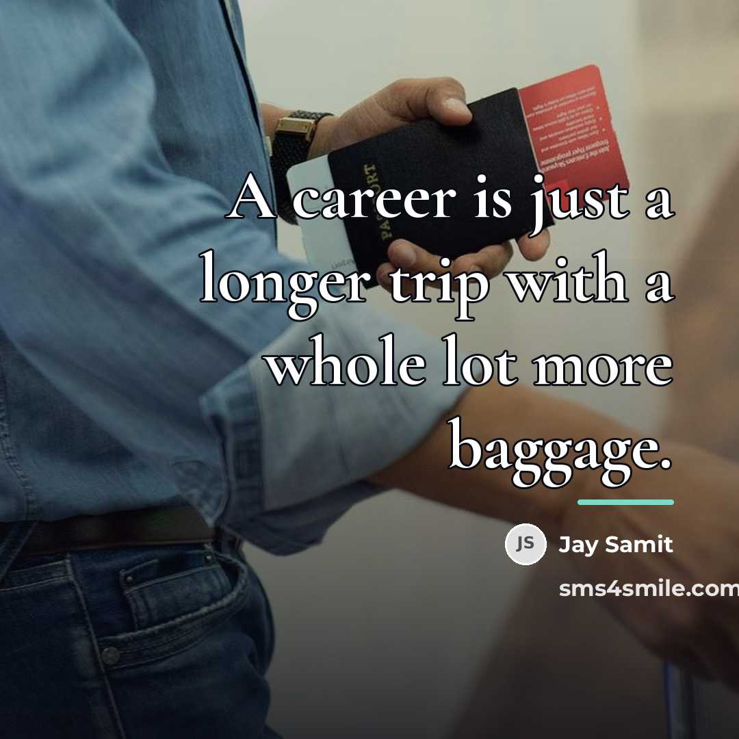 “A career is just a longer trip with a whole…” quote by Jay Samit