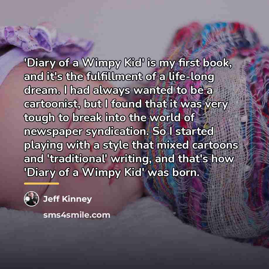 “'Diary of a Wimpy Kid' is my first book, and…” quote by Jeff Kinney