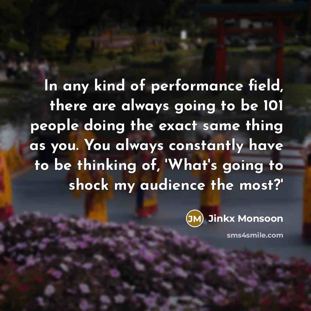 “In any kind of performance field, there are always going…” quote by Jinkx Monsoon