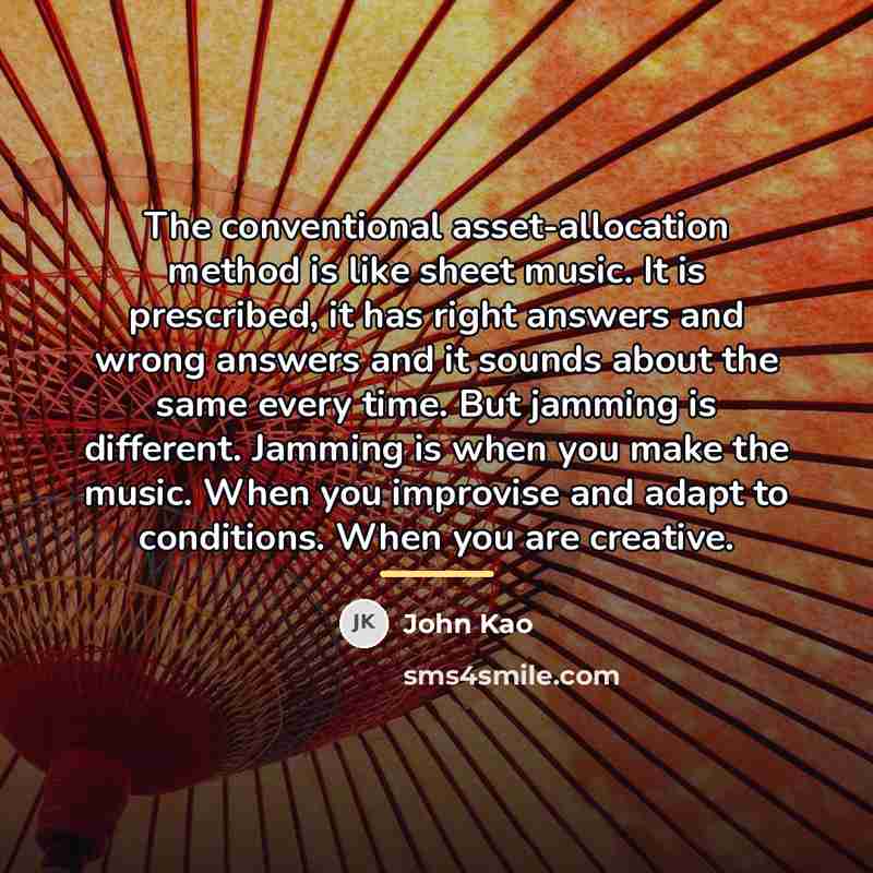 “The conventional asset-allocation method is like sheet music. It is…” quote by John Kao