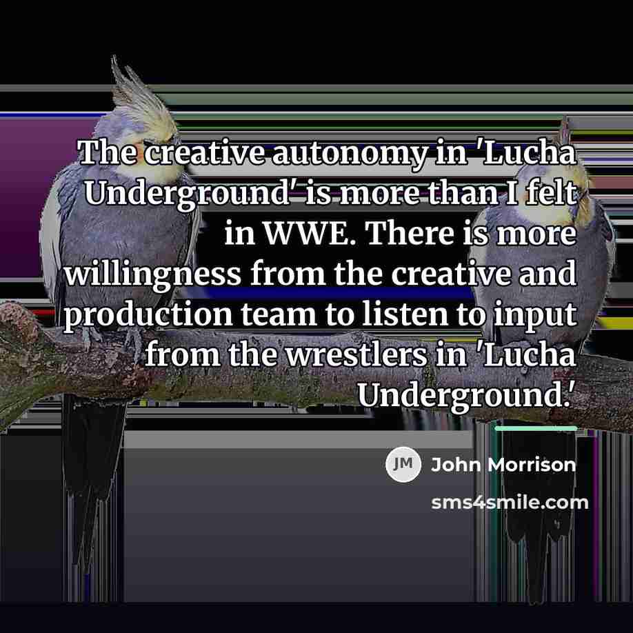 “The creative autonomy in 'Lucha Underground' is more than I…” quote by John Morrison