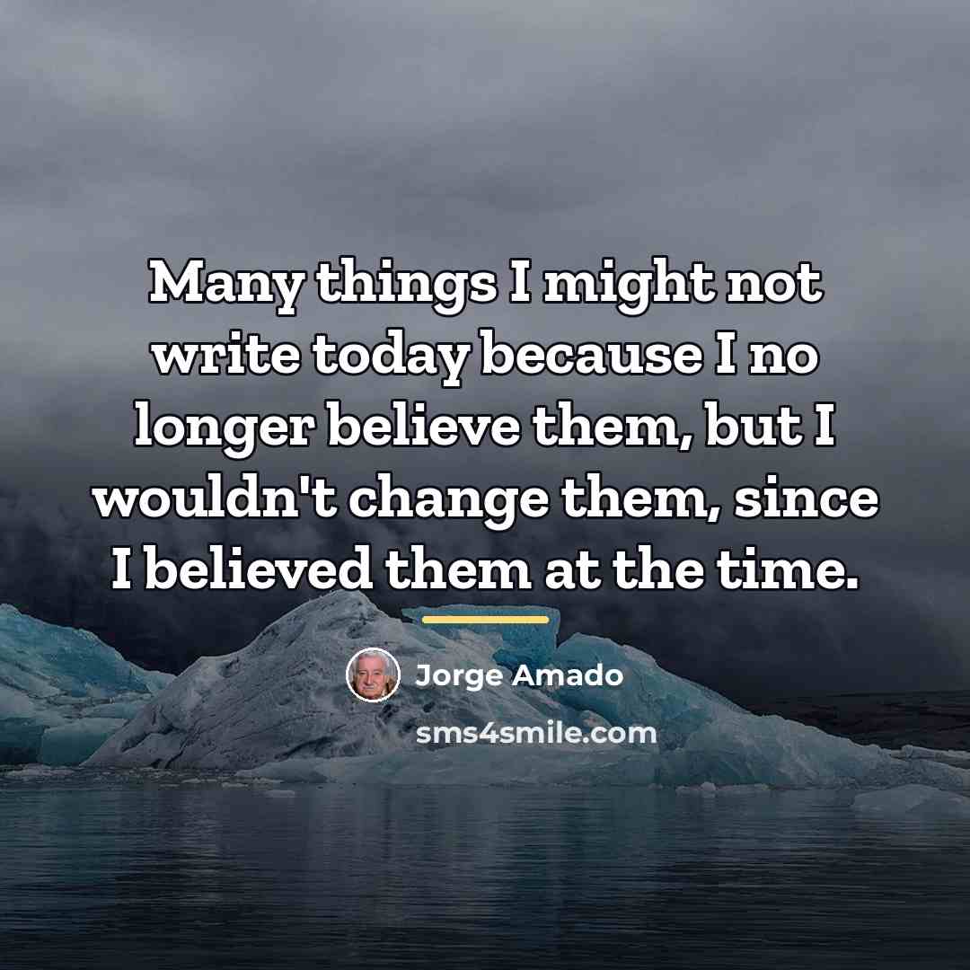 “Many things I might not write today because I no…” quote by Jorge Amado