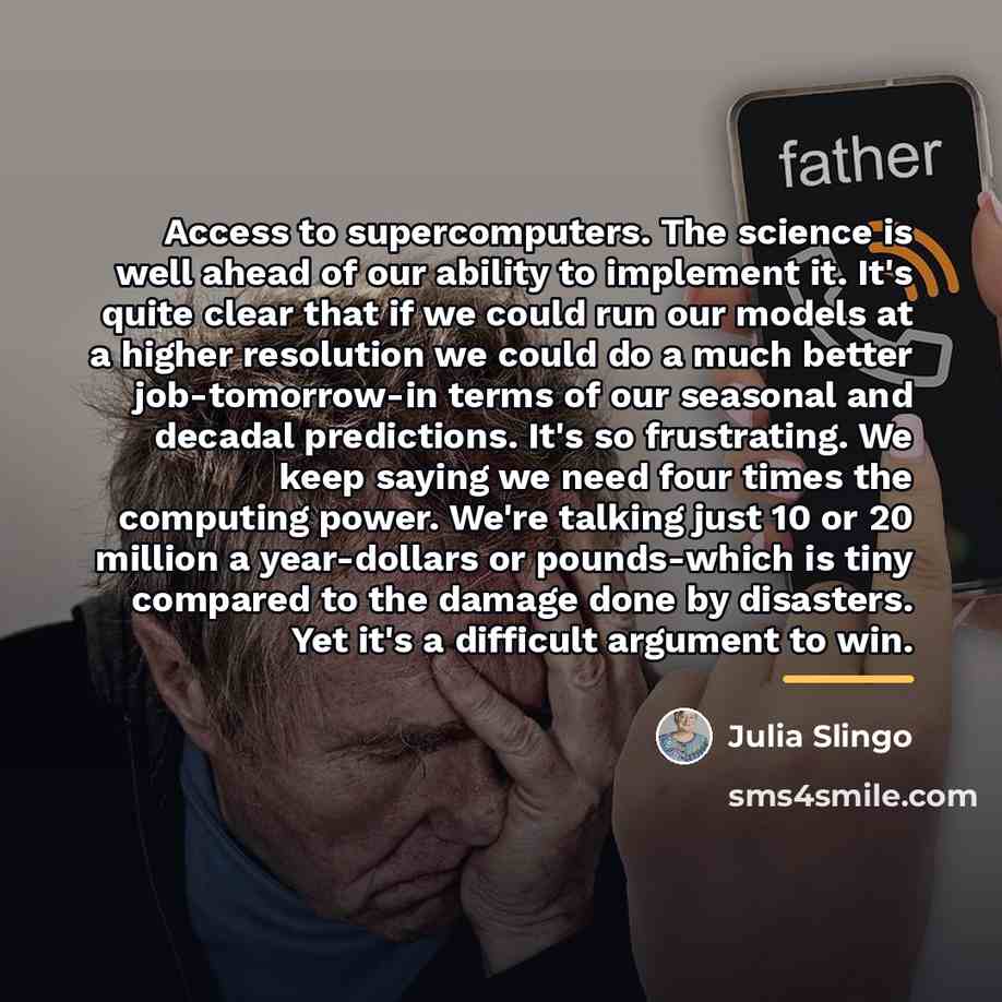 “Access to supercomputers. The science is well ahead of our…” quote by Julia Slingo