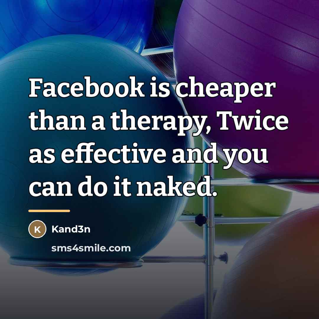 “Facebook is cheaper than a therapy, Twice as effective and…” quote by Kand3n