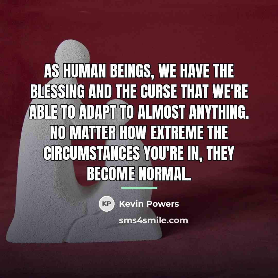 “As human beings, we have the blessing and the curse…” quote by Kevin Powers