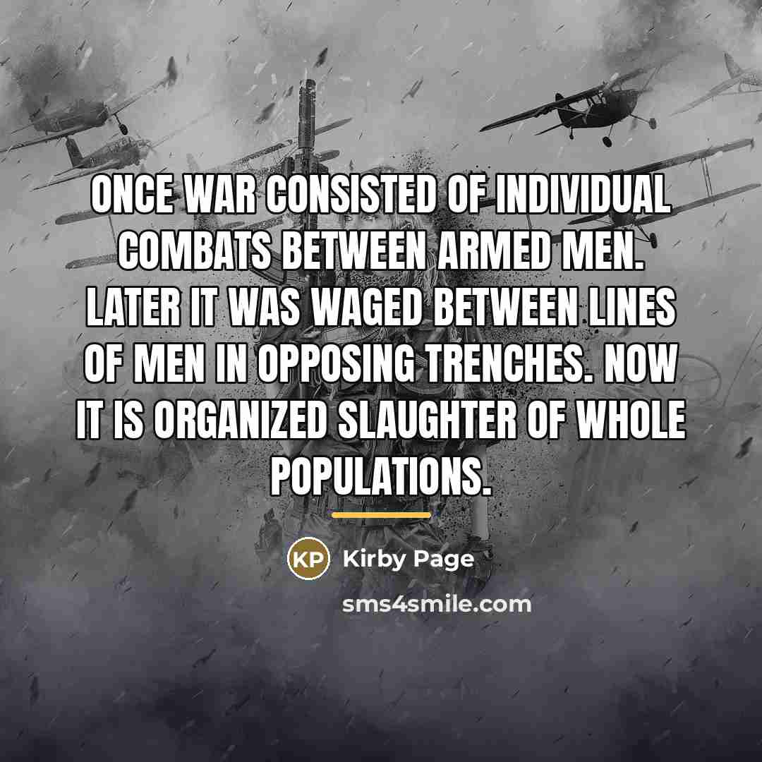 “Once war consisted of individual combats between armed men. Later…” quote by Kirby Page
