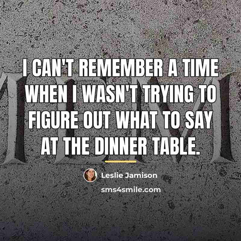 “I can't remember a time when I wasn't trying to…” quote by Leslie Jamison