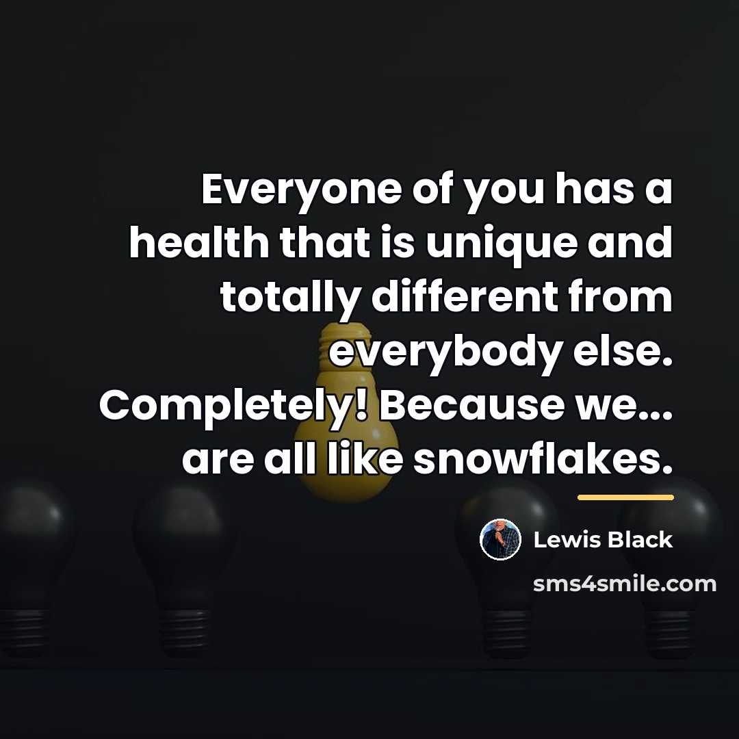 “Everyone of you has a health that is unique and…” quote by Lewis Black