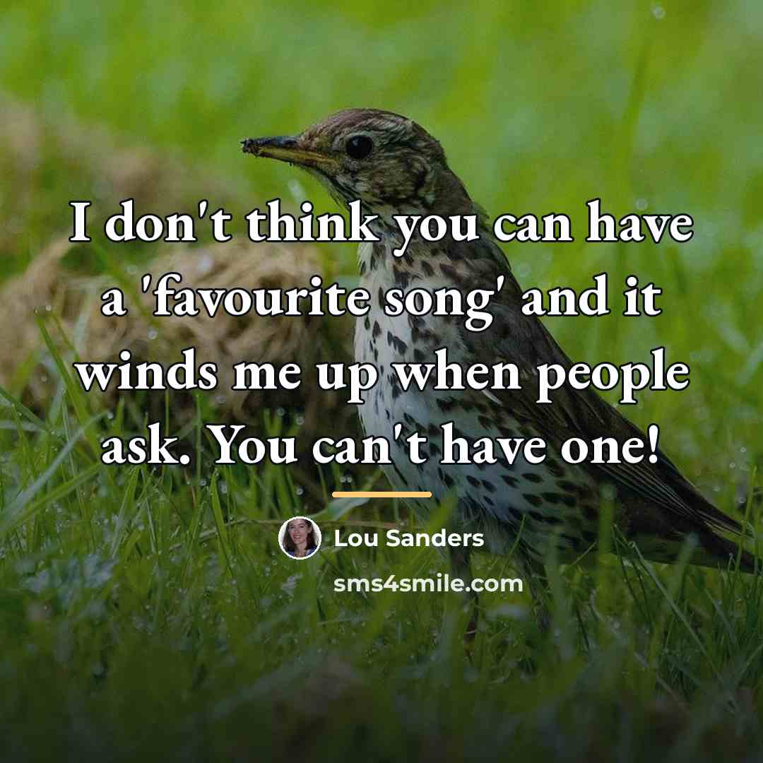 “I don't think you can have a 'favourite song' and…” quote by Lou Sanders