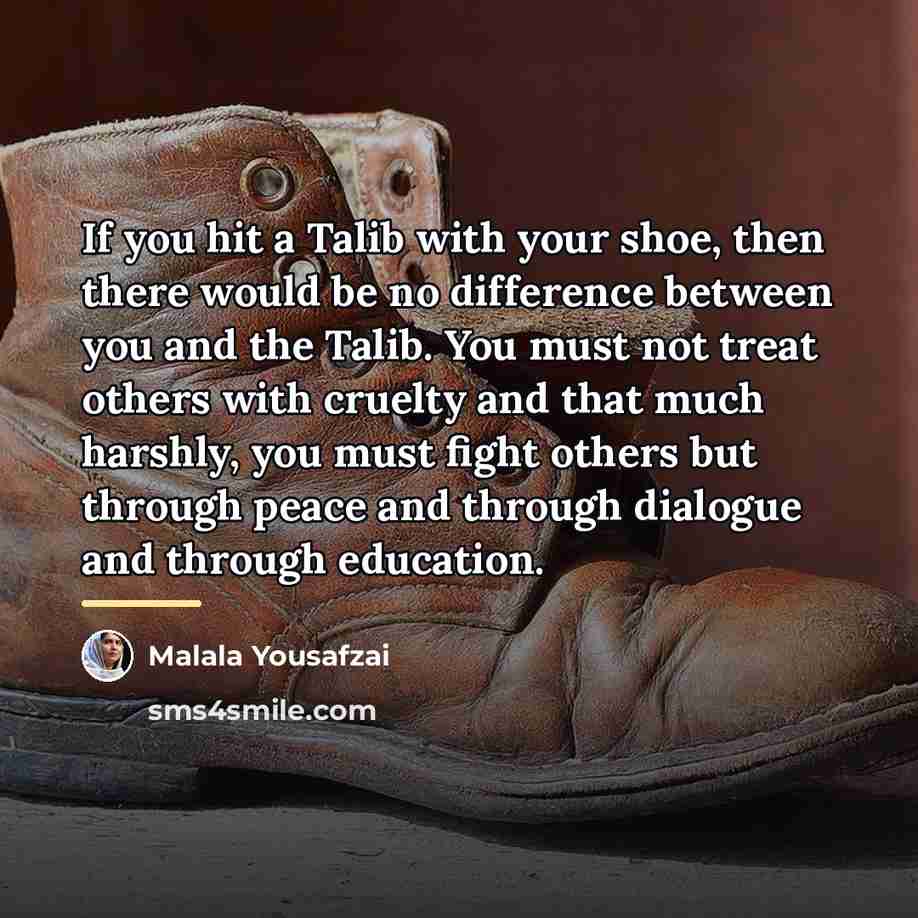 “If you hit a Talib with your shoe, then there…” quote by Malala Yousafzai