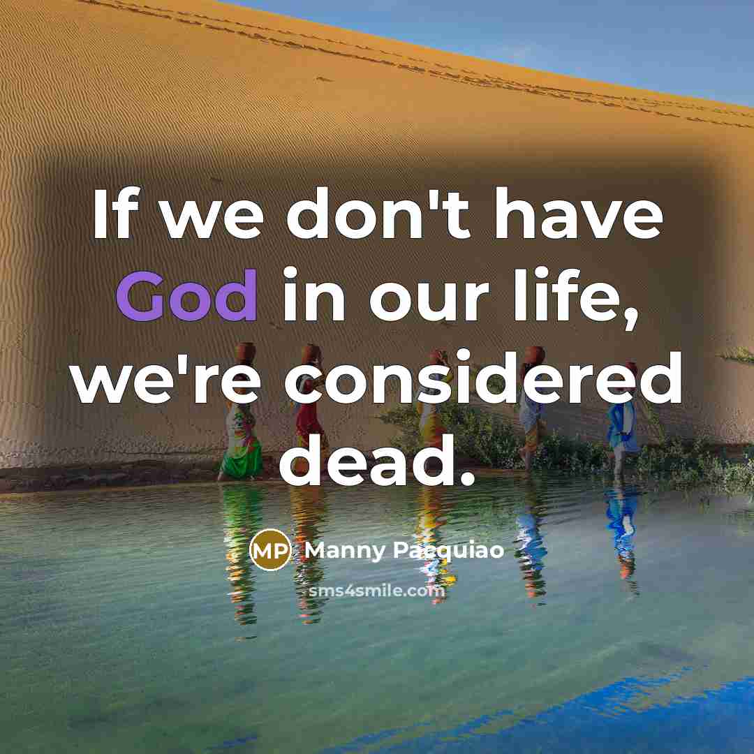 “If we don't have God in our life, we're considered…” quote by Manny Pacquiao