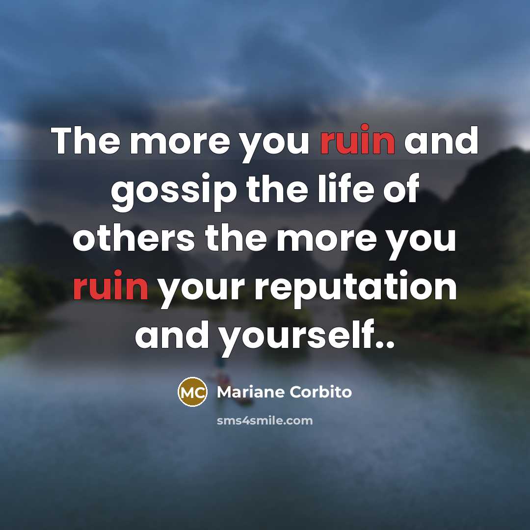 “The more you ruin and gossip the life of others…” quote by Mariane Corbito