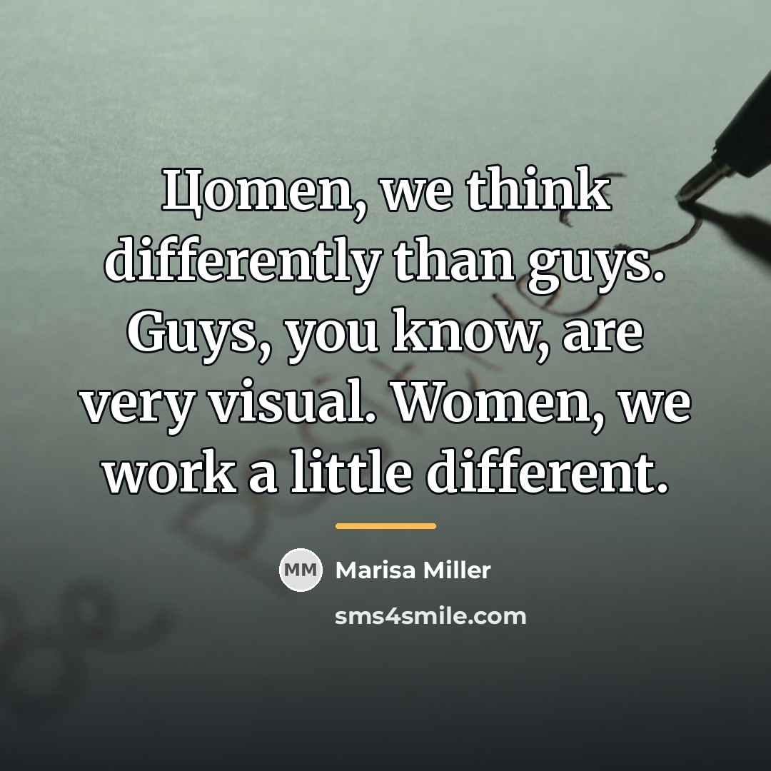 “Цomen, we think differently than guys. Guys, you know, are…” quote by Marisa Miller