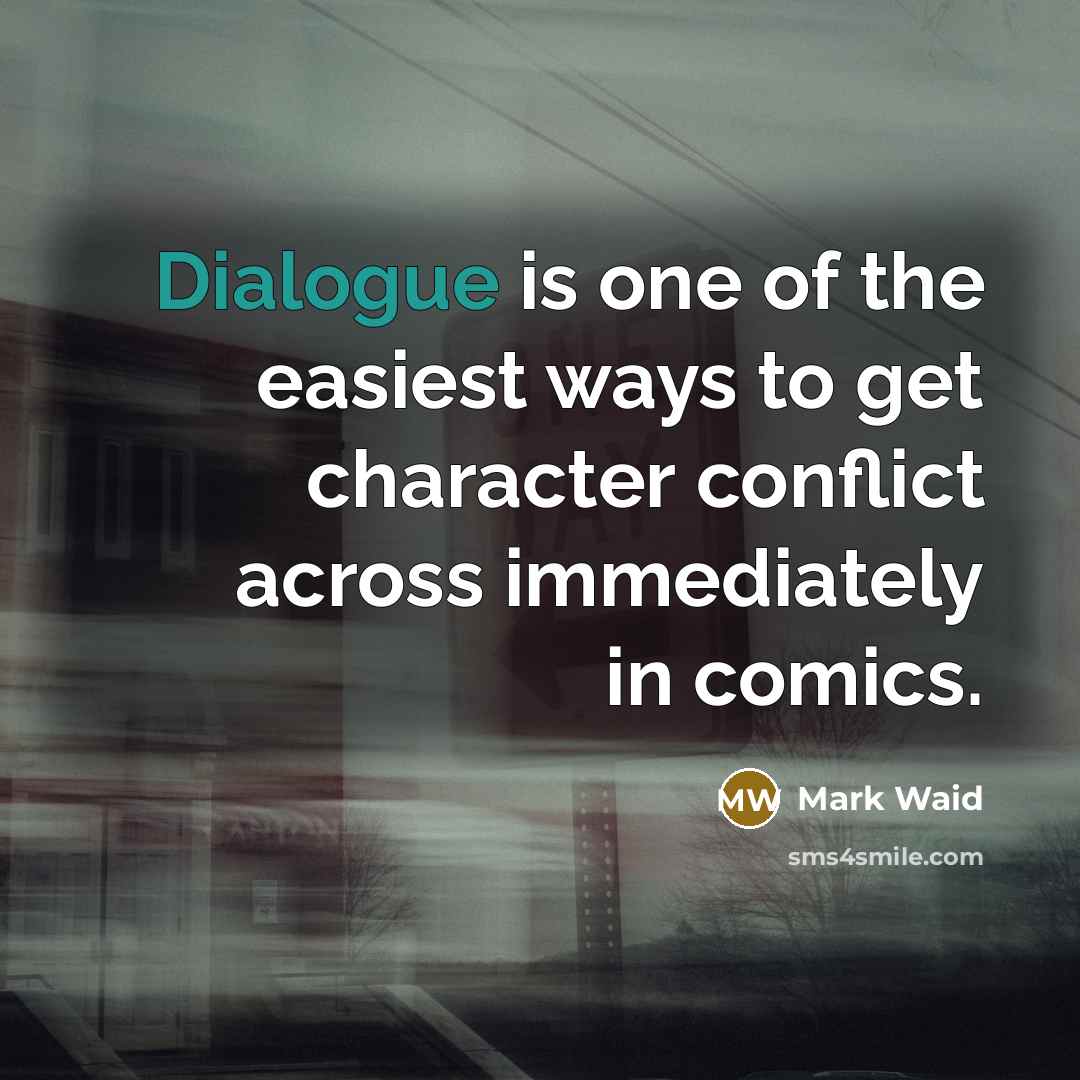 “Dialogue is one of the easiest ways to get character…” quote by Mark Waid