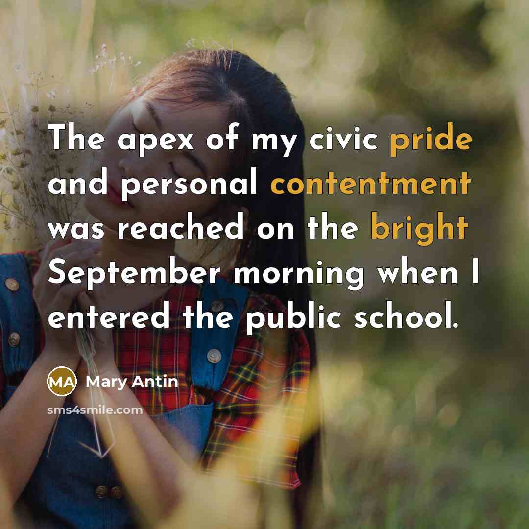 “The apex of my civic pride and personal contentment was…” quote by Mary Antin