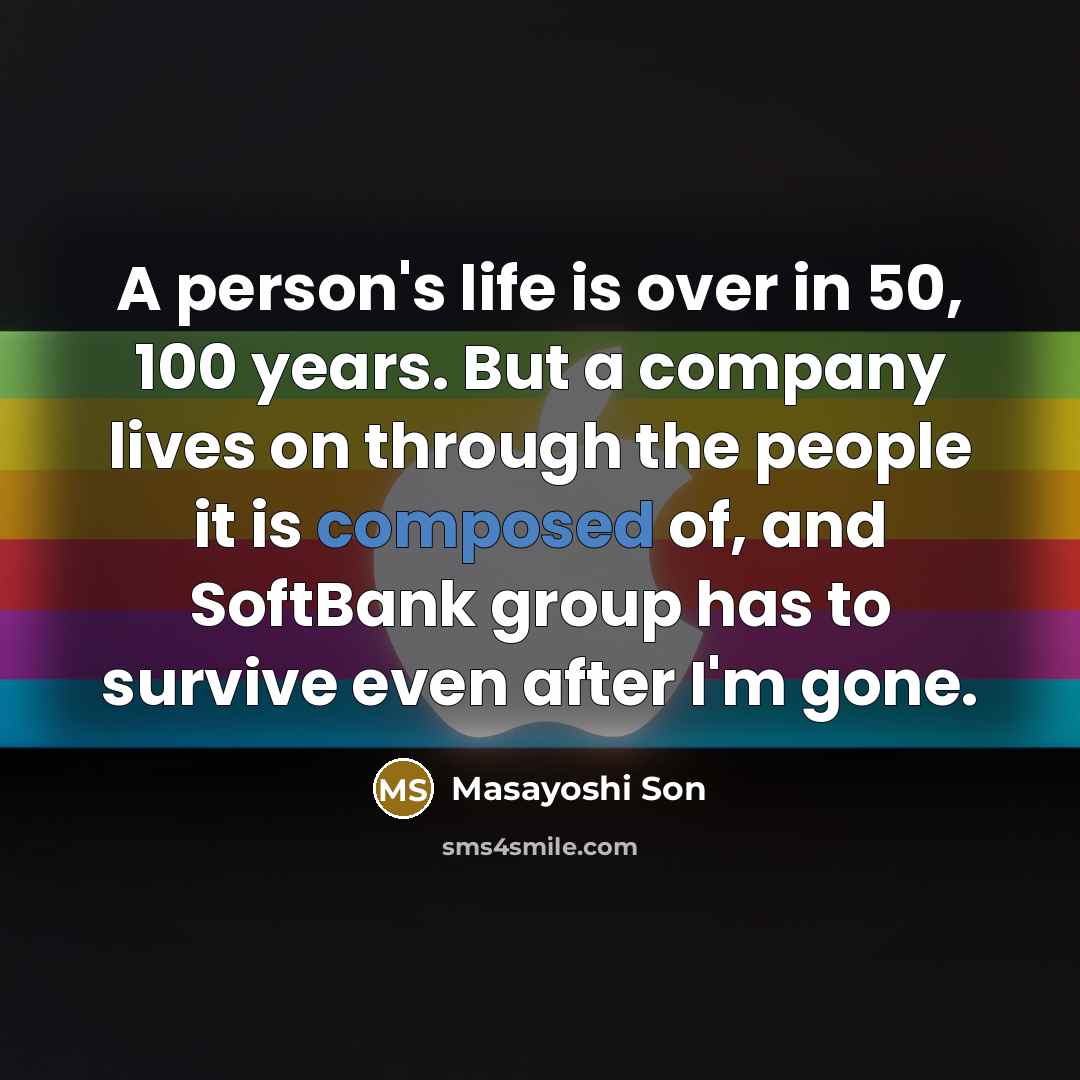 “A person's life is over in 50, 100 years. But…” quote by Masayoshi Son