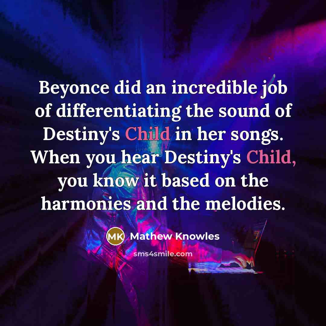 “Beyonce did an incredible job of differentiating the sound of…” quote by Mathew Knowles