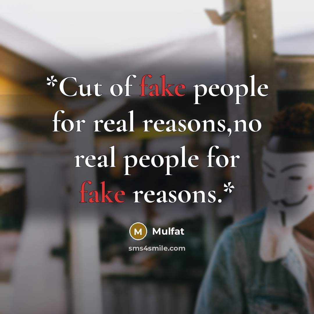 “*Cut of fake people for real reasons,no real people for fake reasons.*” quote by Mulfat