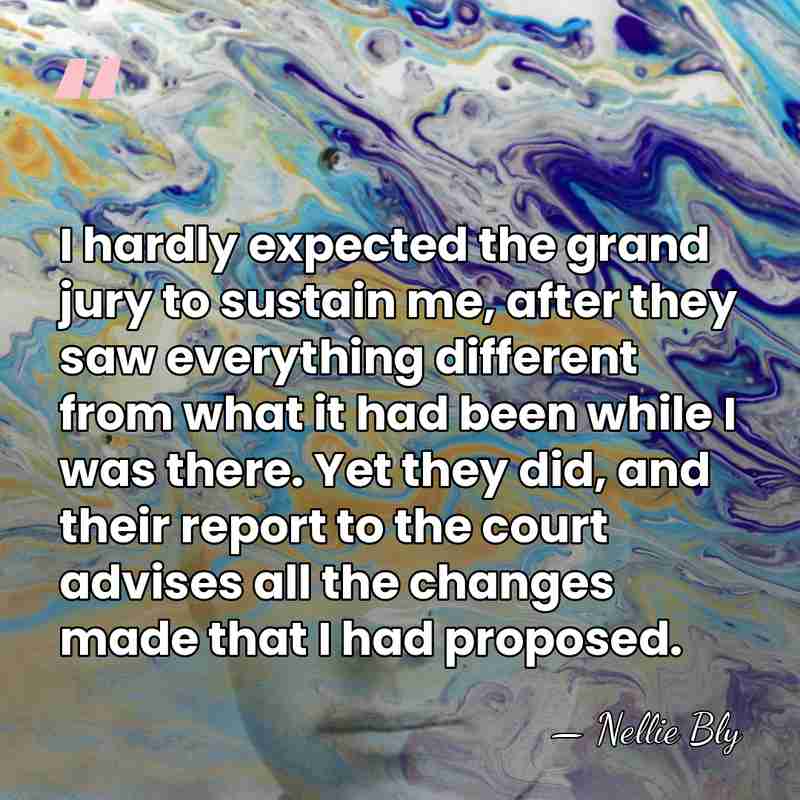 I hardly expected the grand jury to sustain me, after they saw&hellip; - Nellie Bly