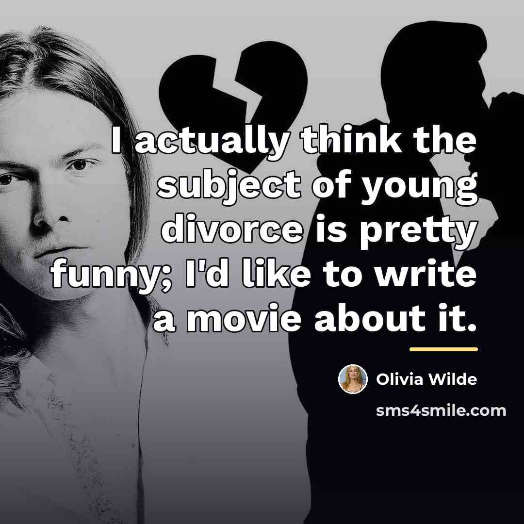 “I actually think the subject of young divorce is pretty…” quote by Olivia Wilde